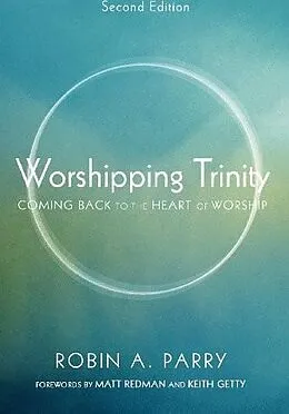 E-Book (epub) Worshipping Trinity, Second Edition von Robin A. Parry