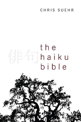 E-Book (epub) The Haiku Bible von Christopher Jay Suehr