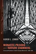 E-Book (epub) Monastic Prisons and Torture Chambers von Ulrich Lehner