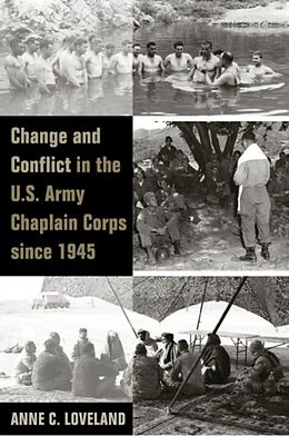 Livre Relié Change and Conflict in the U.S. Army Chaplain Corps Since 1945 de Anne Loveland