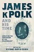 James K. Polk and His Time