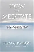 E-Book (epub) How to Meditate von Pema Chödrön