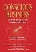 Kartonierter Einband Conscious Business: How to Build Value Through Values von Fred Kofman