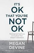 Couverture cartonnée It's Ok That You're Not Ok de Megan Devine