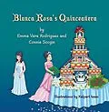 E-Book (epub) Blanca Rosa's Quinceanera von Emma Vera Rodriguez