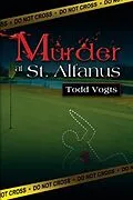 E-Book (epub) Murder At St. Alfanus von Todd Vogts