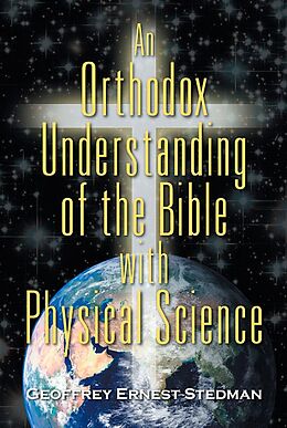 E-Book (epub) Orthodox Understanding of the Bible with Physical Science von Geoffrey Ernest Stedman