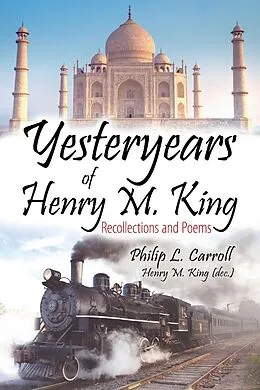 E-Book (epub) Yesteryears of Henry M. King von Philip Leslie Carroll