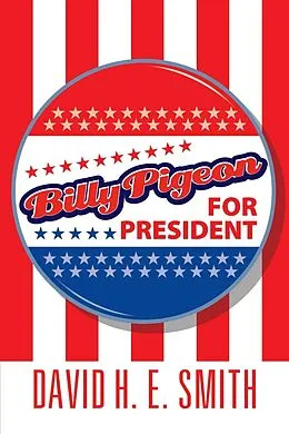 E-Book (epub) Billy Pigeon for President von David H. E. Smith