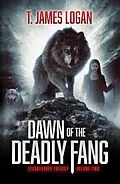 E-Book (epub) Dawn of the Deadly Fang (Lycanthrope Trilogy, #2) von T. James Logan