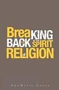 Couverture cartonnée Breaking the Back of the Spirit of Religion de Annmarie Green