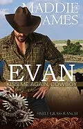 E-Book (epub) Evan: Kiss Me Again, Cowboy (The Parker Ranches, #9) von Maddie James