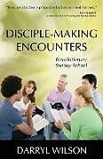 Couverture cartonnée Disciple-Making Encounters de Darryl Wilson