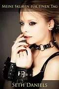 E-Book (epub) Meine Sklavin für einen Tag: Eine erotische BDSM Fantasie von Seth Daniels
