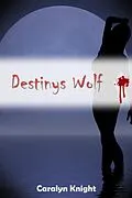 E-Book (epub) Destinys Wolf: Eine paranormale erotische Werwolf Fantasie von Caralyn Knight