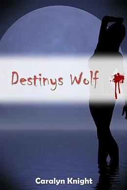 E-Book (epub) Destinys Wolf: Eine paranormale erotische Werwolf Fantasie von Caralyn Knight