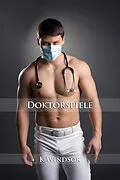 E-Book (epub) Doktorspiele: Eine erotische Gay Fantasie von K. Windsor