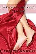 E-Book (epub) Die Jungfrauen Geschichte 5: Penny von Caralyn Knight