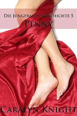 E-Book (epub) Die Jungfrauen Geschichte 5: Penny von Caralyn Knight