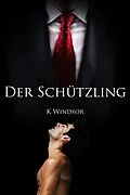 E-Book (epub) Der Schützling: Eine erotisch Gay Fantasie von K. Windsor