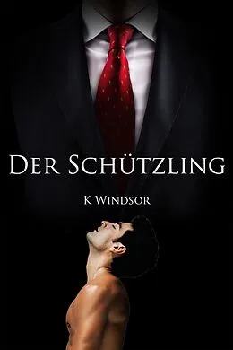 E-Book (epub) Der Schützling: Eine erotisch Gay Fantasie von K. Windsor