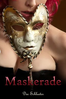 E-Book (epub) Maskerade: Eine Erotische Romanze von Dee Schlueter