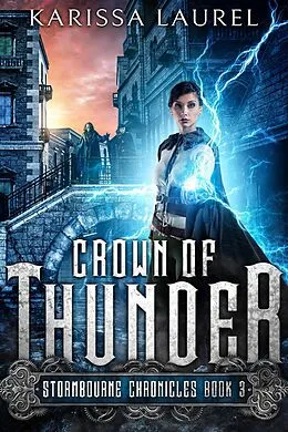 E-Book (epub) Crown of Thunder (Stormbourne Chronicles, #3) von Karissa Laurel