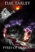 E-Book (epub) The Pyres of Destiny (Call of Destiny, #2) von D. M. Earley