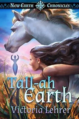 E-Book (epub) Tall-ah Earth (New Earth Chronicles, #4) von Victoria Lehrer