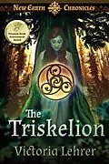E-Book (epub) The Triskelion (New Earth Chronicles, #2) von Victoria Lehrer