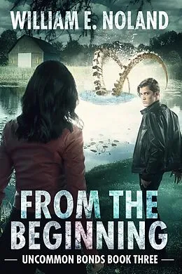 E-Book (epub) From the Beginning (Uncommon Bonds, #3) von William E. Noland