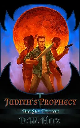 E-Book (epub) Judith's Prophecy (Big Sky Terror, #1) von D. W. Hitz