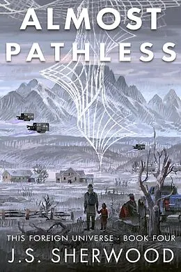 E-Book (epub) Almost Pathless (This Foreign Universe, #4) von J. S. Sherwood