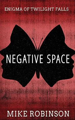 E-Book (epub) Negative Space (Enigma of Twilight Falls, #2) von Mike Robinson