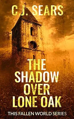 E-Book (epub) The Shadow over Lone Oak (This Fallen World, #1) von C. J. Sears