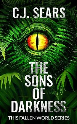 E-Book (epub) The Sons of Darkness (This Fallen World, #3) von C. J. Sears