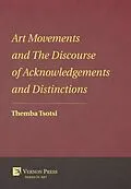 E-Book (epub) Art Movements and The Discourse of Acknowledgements and Distinctions von Themba Tsotsi