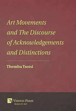 E-Book (epub) Art Movements and The Discourse of Acknowledgements and Distinctions von Themba Tsotsi