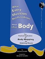 eBook (pdf) What Every Musician Needs to Know About the Body de Barbara Conable