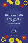 E-Book (pdf) Innovation in the Ensemble Arts von Tim Sharp