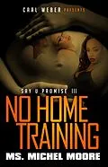 E-Book (epub) No Home Training von Ms. Michel Moore