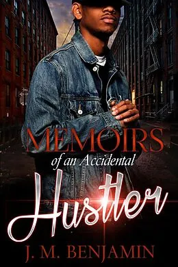 E-Book (epub) Memoirs of an Accidental Hustler von J. M. Benjamin