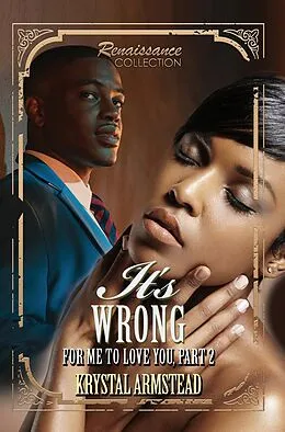 E-Book (epub) It's Wrong for Me to Love You, Part 2 von Krystal Armstead