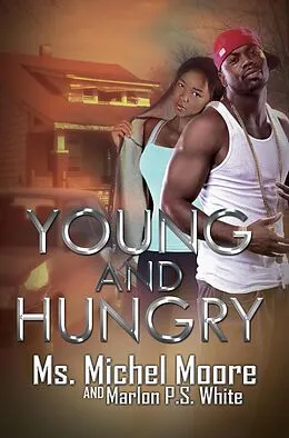E-Book (epub) Young and Hungry von Ms. Michel Moore, Marlon P. S. White