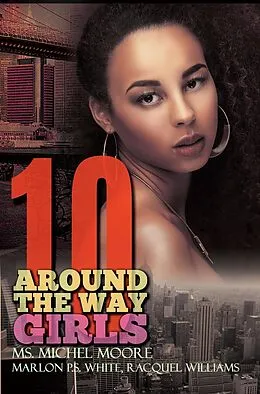 E-Book (epub) Around the Way Girls 10 von Ms. Michel Moore, Marlon P. S. White, Racquel Williams