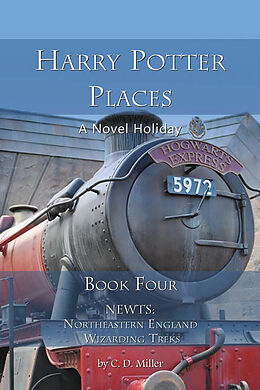 E-Book (epub) Harry Potter Places Book Four--NEWTs: Northeastern England Wizarding Treks von C. D. Miller