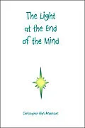 E-Book (epub) Light at the End of the Mind von Christopher Alan Anderson