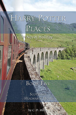 eBook (epub) Harry Potter Places Book Five--Scotland: Hogwarts' Home de C. D. Miller