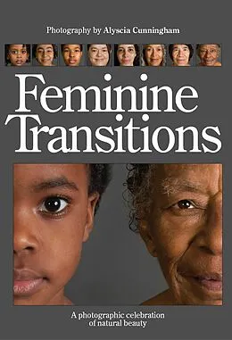 E-Book (epub) Feminine Transitions: A Photographic Celebration of Natural Beauty von Alyscia Cunningham