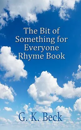E-Book (epub) Bit of Something for Everyone Rhyme Book von G. K. Beck